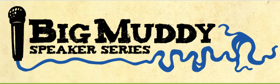 Big Muddy Speaker Series.