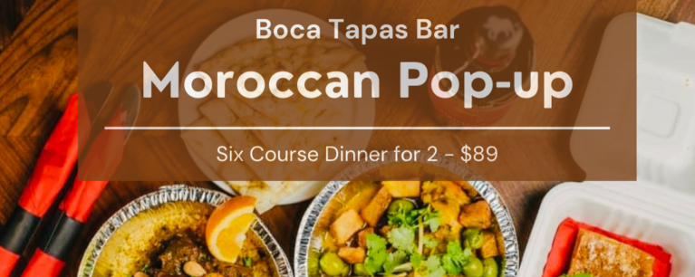 Boca Moroccan Pop-up Week Thursday March 18 - Saturday March 20th